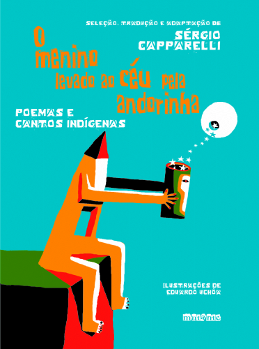 O MENINO LEVADO AO CÉU PELA ANDORINHA: POEMAS E CANTOS INDÍGENAS